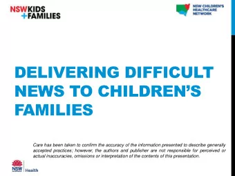 NEWS TO CHILDRENS  FAMILIES  Care has been taken to confirm the accuracy of the information