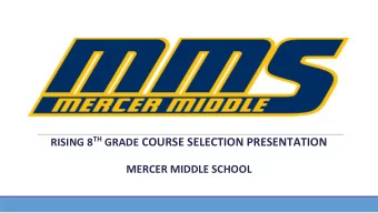 RISING 8 TH GRADE COURSE SELECTION PRESENTATION  MERCER MIDDLE SCHOOL  Mercer Counselor  Contact