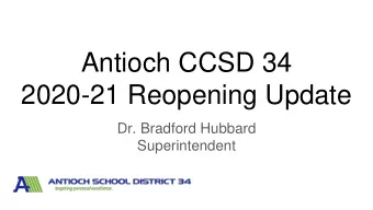 2020-21 Reopening Update  Dr. Bradford Hubbard  Superintendent  Grateful  WHO  WHAT  Board