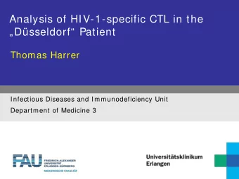 Analysis of HIV-1-specific CTL in the  Dsseldorf Patient  Thomas Harrer  Infectious
