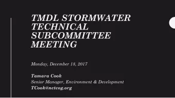 TMDL STORMWATER  TECHNICAL  SUBCOMMITTEE  MEETING  Monday, December 18, 2017  Tamara Cook  Senior