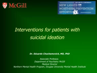 Interventions for patients with  suicidal ideation  Dr. Eduardo Chachamovich, MD, PhD  Associate