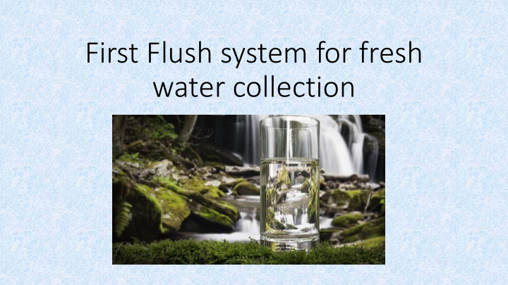 water collection why use a first flush system