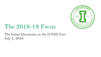 The 2018-19 Focus  The Initial Discussion on the IUFSD Foci  July 2, 2018  During the 2017-18