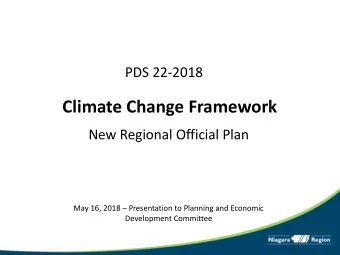PDS 22-2018  Climate Change Framework  New Regional Official Plan  May 16, 2018  Presentation to
