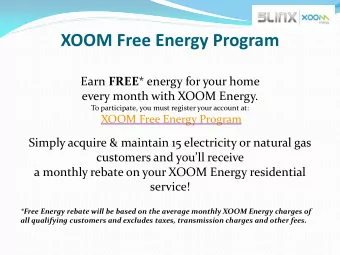 XOOM Free Energy Program Earn FREE * energy for your home  every month with XOOM Energy.  To