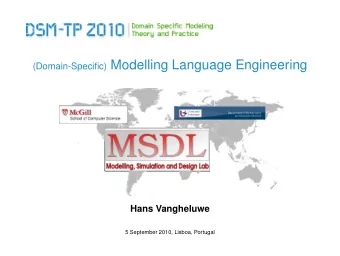 (Domain-Specific) Modelling Language Engineering  Hans Vangheluwe  5 September 2010, Lisboa,