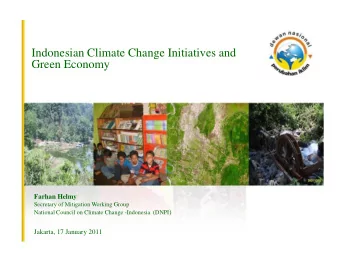 Farhan Helmy  Secretary of Mitigation Working Group National Council on Climate Change -Indonesia