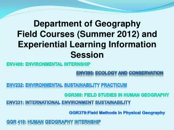 Field Courses (Summer 2012) and  Experiential Learning Information Session  GGR379: Field Methods