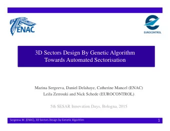3D Sectors Design By Genetic Algorithm  Towards Automated Sectorisation  Marina Sergeeva, Daniel