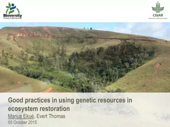 Good practices in using genetic resources in  ecosystem restoration  Marius Eku, Evert Thomas  05