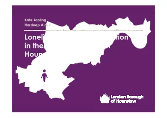 Loneliness and social isolation  in the London Borough of  Hounslow  Loneliness and social