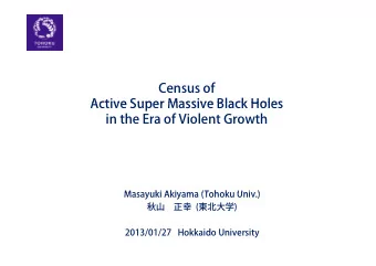 Census of  Active Super Massive Black Holes  Active Super Massive Black Holes  in the Era of