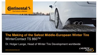 The Making of the Safest Middle-European Winter Tire WinterContact TS 860 TM  Dr. Holger Lange,