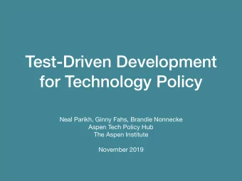 Test-Driven Development  for Technology Policy Neal Parikh, Ginny Fahs, Brandie Nonnecke Aspen Tech
