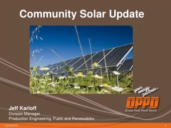Community Solar Update  Jeff Karloff  Division Manager  Production Engineering, Fuels and