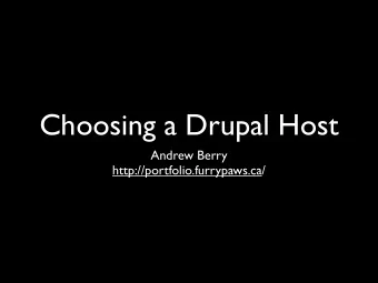 Choosing a Drupal Host  Andrew Berry  http://portfolio.furrypaws.ca/  Overview  Requirements+