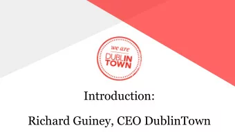 Introduction:  Richard Guiney, CEO DublinTown  A TIME OF  RAPID CHANGE  THE WORLD IS CHANGING