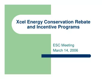 Xcel Energy Conservation Rebate  and Incentive Programs  ESC Meeting  March 14, 2006  Overall