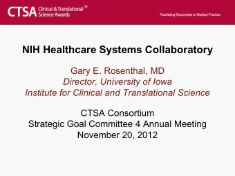 NIH Healthcare Systems Collaboratory  Gary E. Rosenthal, MD  Director, University of Iowa Institute