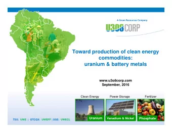 Toward production of clean energy  commodities:  commodities:  uranium &amp; battery metals