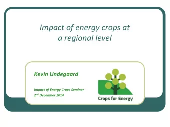 Impact of energy crops at  a regional level  Kevin Lindegaard  Impact of Energy Crops Seminar 2 nd