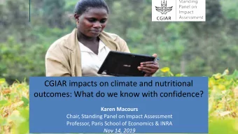 CGIAR impacts on climate and nutritional  outcomes: What do we know with confidence?  Karen Macours