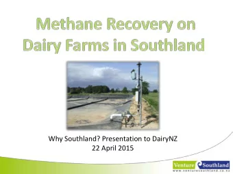 Why Southland? Presentation to DairyNZ  22 April 2015    2007 Energy Efficient Dairy Sheds
