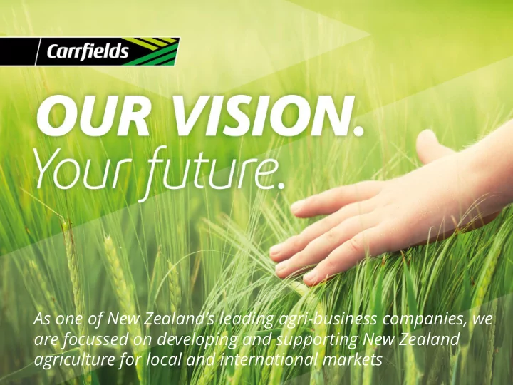 as one of new zealand s leading agri business companies we