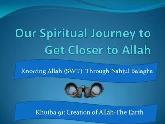 Knowing Allah (SWT)  Through Nahjul Balagha  Khutba 91: Creation of Allah-The Earth  Reminder when
