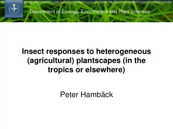 Department of Ecology, Environment and Plant Sciences  Insect responses to heterogeneous