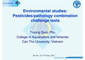 Environmental studies:  Pesticides/pathology combination  challenge tests  Truong Quoc Phu  College