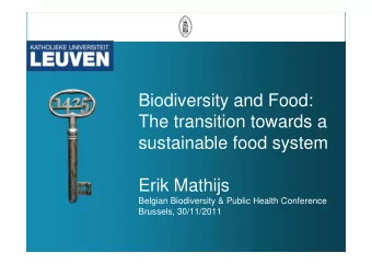 Biodiversity and Food:  The transition towards a  sustainable food system  Erik Mathijs  Belgian