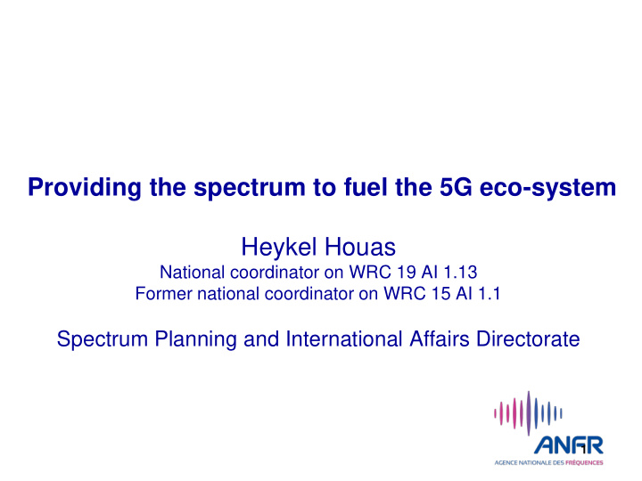providing the spectrum to fuel the 5g eco system heykel