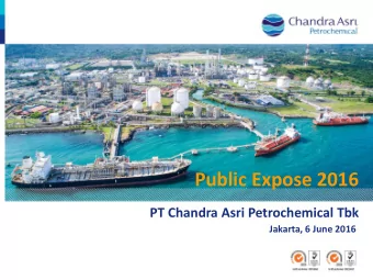 Public Expose 2016 PT Chandra Asri Petrochemical Tbk  Jakarta, 6 June 2016  1. Company Profile  2.