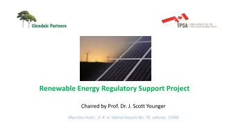 Renewable Energy Regulatory Support Project  Chaired by Prof. Dr. J. Scott Younger  Morrisey Hotel