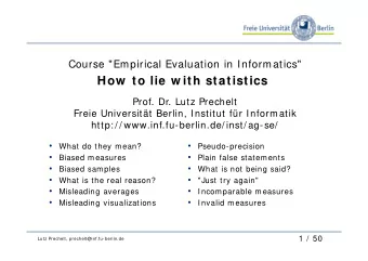 How  to lie w ith statistics  Prof. Dr. Lutz Prechelt  Freie Universitt Berlin, Institut fr