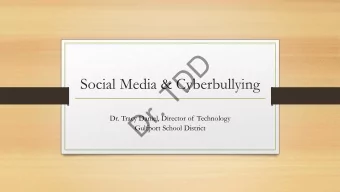 D  D  Social Media &amp; Cyberbullying  T  .  r  D  Dr. Tracy Daniel, Director of Technology
