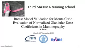 Third MAXIMA training school  Breast Model Validation for Monte Carlo  Evaluation of Normalized