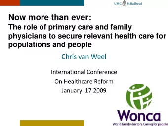 Chris van Weel  International Conference  On Healthcare Reform  January  17 2009  Going back to the