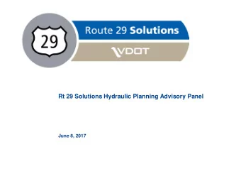Rt 29 Solutions Hydraulic Planning Advisory Panel  June 8, 2017  Rt 29 Solutions  Agenda Item 1: