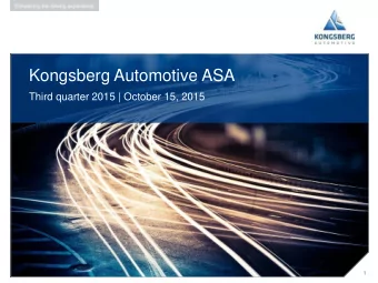 Kongsberg Automotive ASA  Third quarter 2015 | October 15, 2015  1  Group highlights Q3  Q3 2015