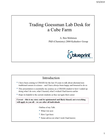 Trading Goessman Lab Desk for  a Cube Farm  A. Ben Mohimen  PhD (Chemistry) 2004 Kaltashov Group