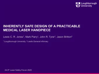 INHERENTLY SAFE DESIGN OF A PRACTICABLE  MEDICAL LASER HANDPIECE Lewis C. R. Jones 1 , Mark Parry 1