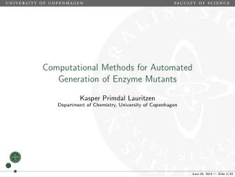 Computational Methods for Automated  Generation of Enzyme Mutants  Kasper Primdal Lauritzen