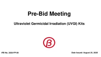 Pre-Bid Meeting  Ultraviolet Germicidal Irradiation (UVGI) Kits  Date Issued: August 25, 2020  IFB