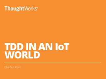 TDD IN AN IoT  WORLD  Charles Korn  1  IoT?  2  What is TDD?  3  Test-driven development  4