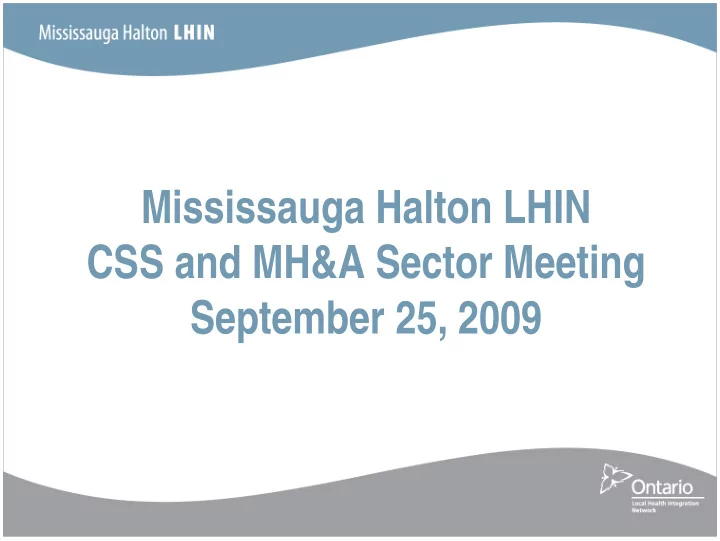 mississauga halton lhin css and mh a sector meeting