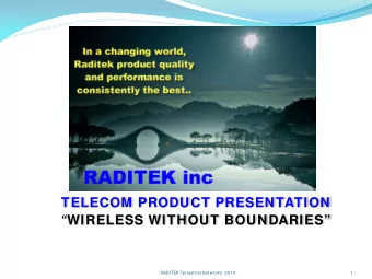 TELECOM PRODUCT PRESENTATION  WIRELESS WITHOUT BOUNDARIES  RADI TEK Terrestrial Networks