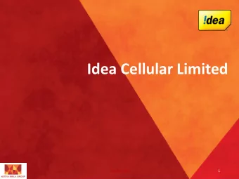 Idea Cellular Limited  Confidential  1  In  India  ian Mobile  ile Tele  lecom    Idea &amp;
